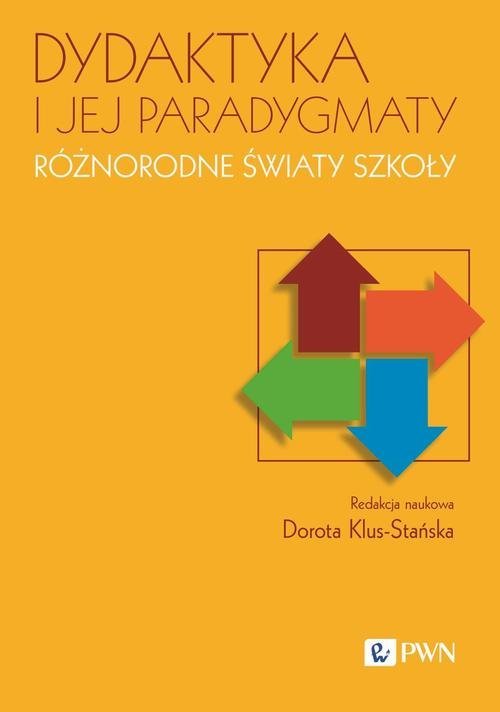 Dydaktyka i jej paradygmaty. Różnorodne światy szkoły okładka