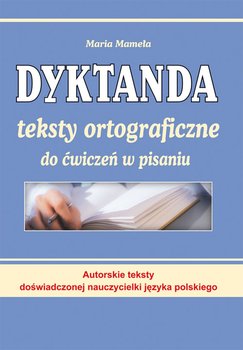 Dyktanda. Teksty ortograficzne do ćwiczeń w pisaniu okładka