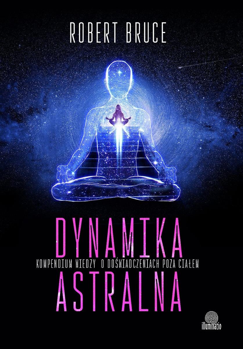 Dynamika astralna. Kompendium wiedzy o doświadczeniach poza ciałem okładka