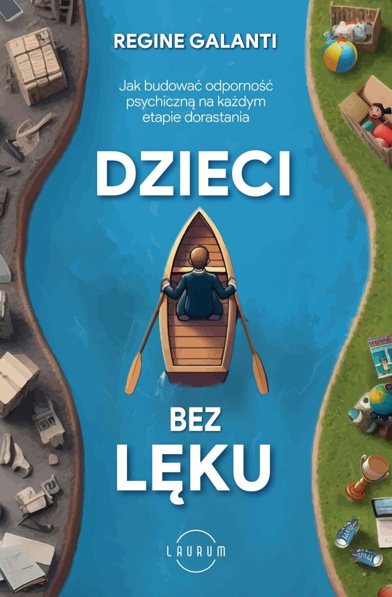 Dzieci bez lęku. Jak budować odporność psychiczną na każdym etapie dorastania okładka