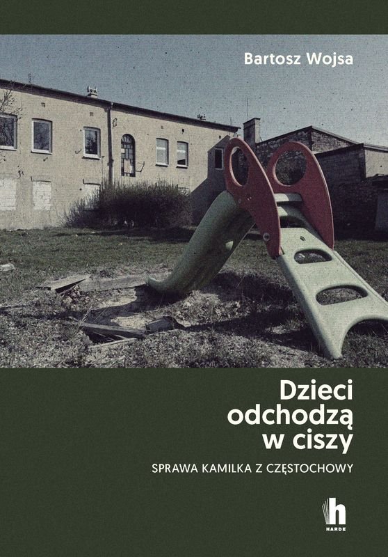 Dzieci odchodzą w ciszy. Sprawa Kamilka z Częstochowy okładka