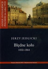 Dzieje inteligencji polskiej do roku 1918. Tom 2. Błędne koło 1832-1864 okładka
