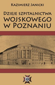 Dzieje szpitalnictwa wojskowego w Poznaniu okładka