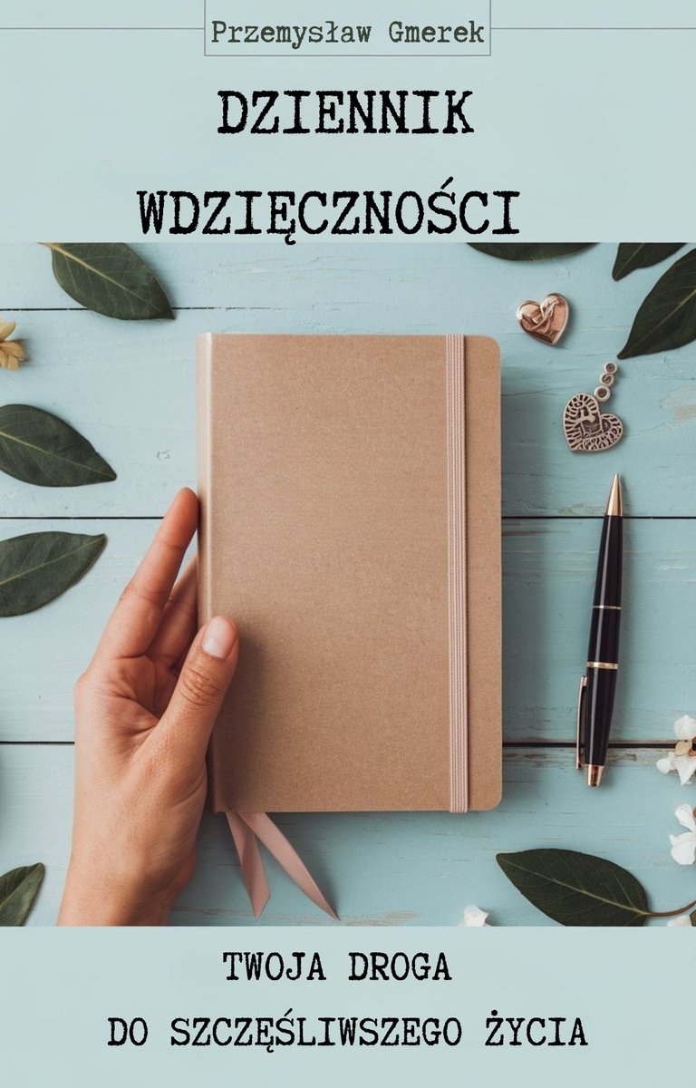 Dziennik wdzięczności: Twoja droga do szczęśliwszego życia okładka