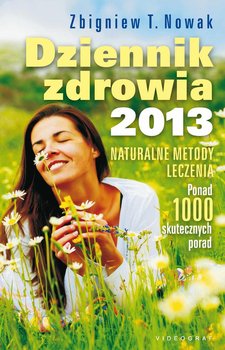 Dziennik zdrowia 2013. Naturalne metody leczenia okładka