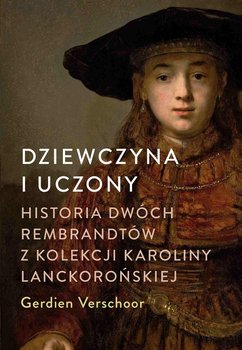 Dziewczyna i uczony. Historia dwóch Rembrandtów z kolekcji Karoliny Lanckorońskiej okładka