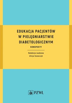 Edukacja pacjentów w pielęgniarstwie diabetologicznym. Konspekty okładka