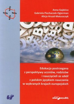 Edukacja postrzegana z perspektywy uczniów, rodziców i nauczycieli ze szkół z polskim językiem nauczania w wybranych krajach europejskich okładka