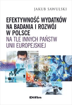 Efektywność wydatków na badania i rozwój w Polsce na tle innych państw Unii Europejskiej okładka
