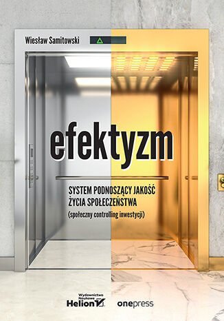 Efektyzm. System podnoszący jakość życia społeczeństwa. Społeczny controlling inwestycji okładka