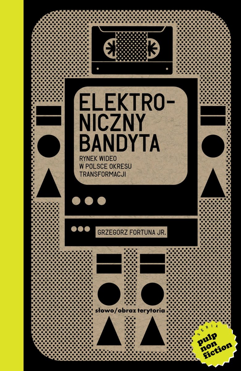 Elektroniczny bandyta. Rynek wideo w Polsce okresu transformacji okładka