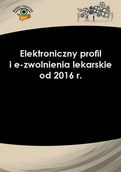 Elektroniczny profil i e-zwolnienia lekarskie od 2016 r. okładka