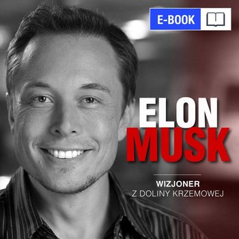 Elon Musk. Wizjoner z Doliny Krzemowej okładka