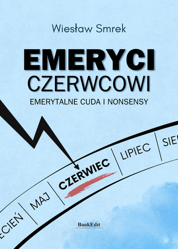 Emeryci czerwcowi. Emerytalne cuda i nonsensy okładka