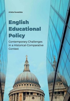 English Educational Policy. Contemporary Challenges in a Historical-Comparative Context okładka