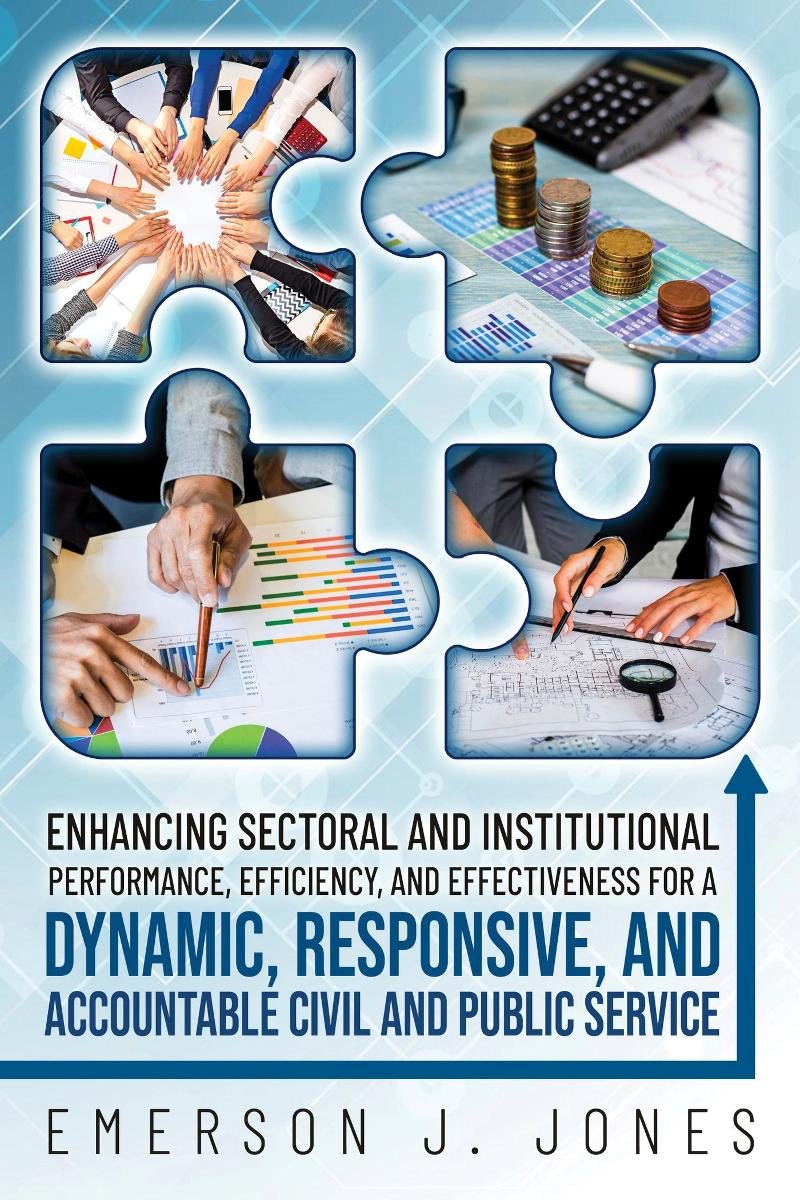 Enhancing Sectoral and Institutional Performance, Efficiency, and Effectiveness for a Dynamic, Responsive, and Accountable Civil and Public Service okładka