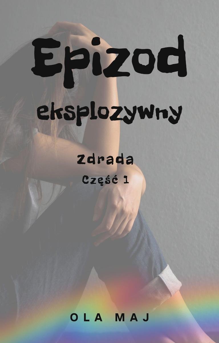 Epizod eksplozywny. Zdrada. Część 1 - ebook PDF okładka