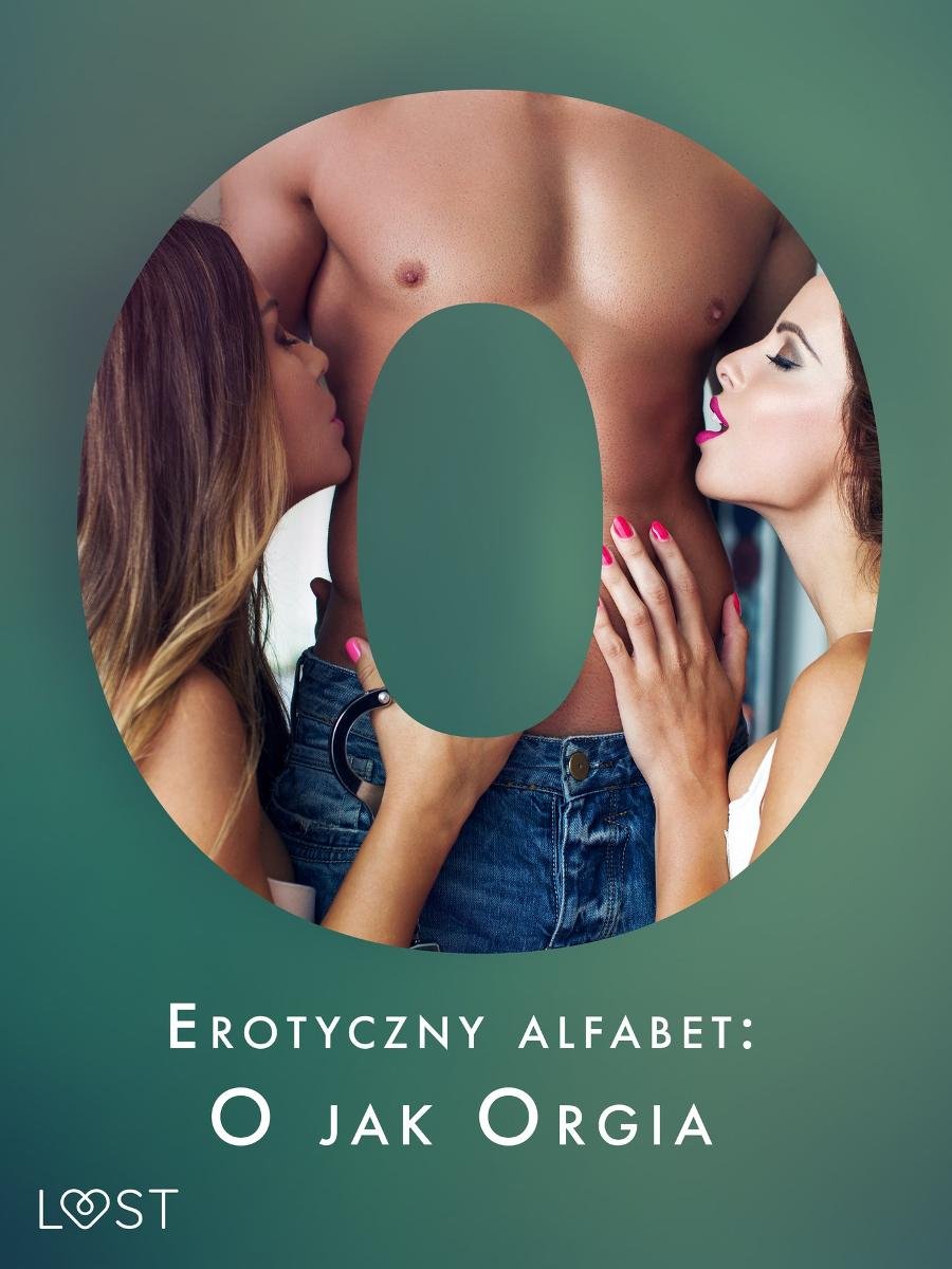 Erotyczny alfabet. O jak Orgia - zbiór opowiadań okładka