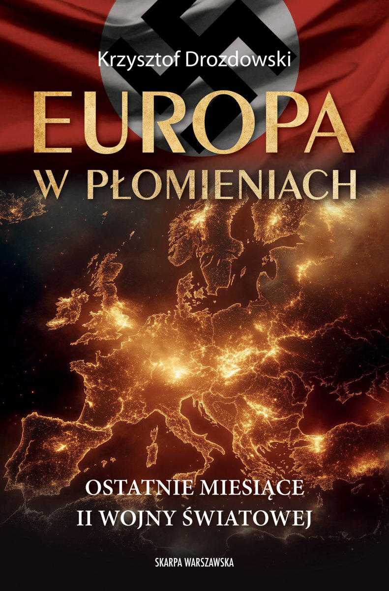 Europa w płomieniach. Ostatnie miesi��ce II Wojny Światowej okładka