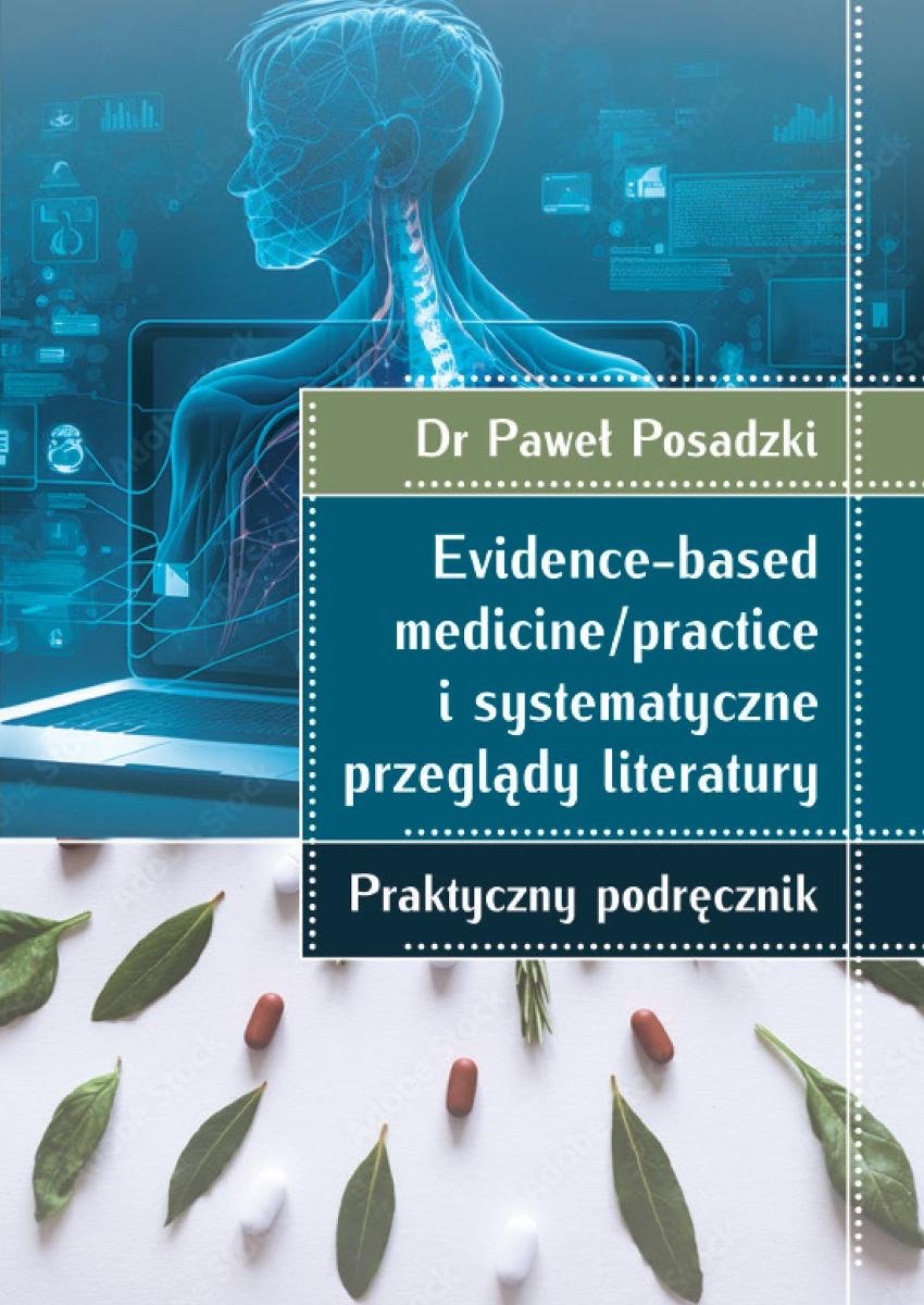 Evidence-based medicine/practice i systematyczne przeglądy literatury. Praktyczny podręcznik okładka