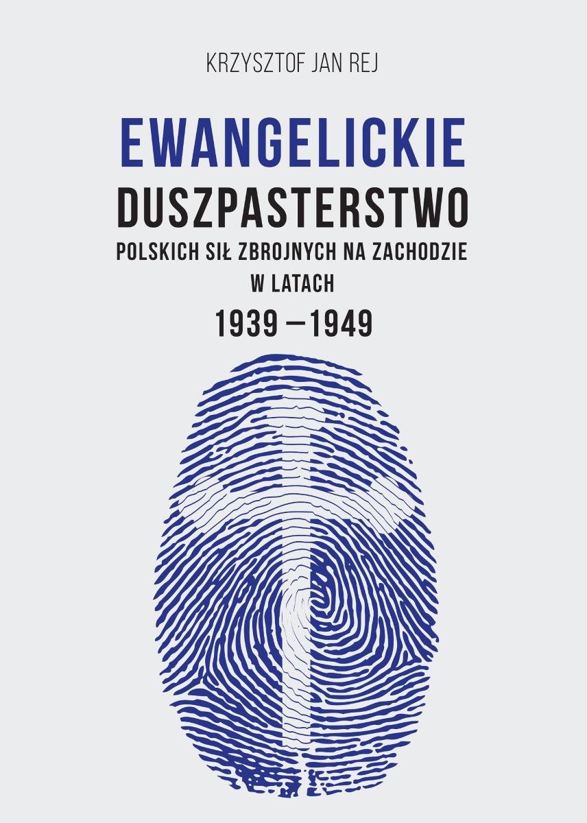 Ewangelickie duszpasterstwo Polskich Sił Zbrojnych na Zachodzie w latach 1939-1949 okładka