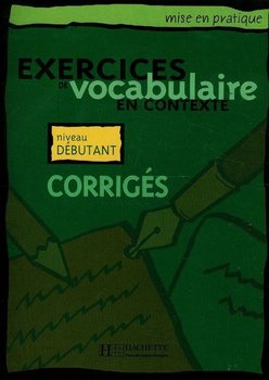 Exercices de vocabulaire en Contexte niveau debutant Corriges okładka