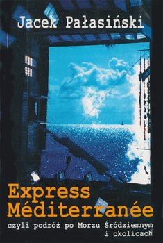 Express Mediterranee, czyli podróż po Morzu Śródziemnym i okolicach okładka