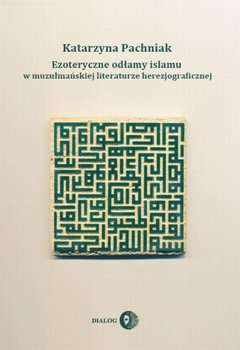 Ezoteryczne odłamy islamu w muzułmańskiej literaturze herezjograficznej okładka