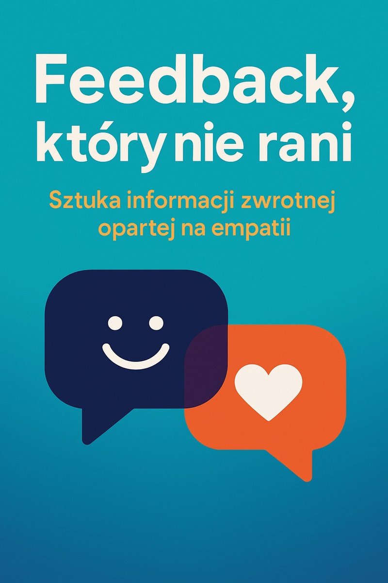 Feedback, który nie rani. Sztuka informacji zwrotnej opartej na empatii okładka