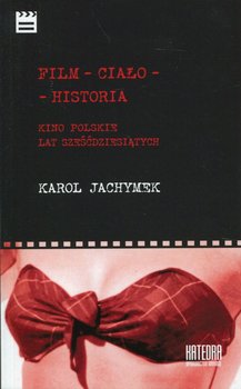 Film - ciało - historia. Kino polskie lat sześćdziesiątych okładka