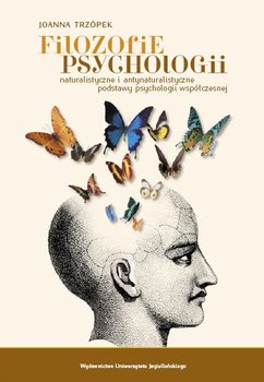 Filozofie psychologii. Naturalistyczne i antynaturalistyczne podstawy psychologii współczesnej okładka