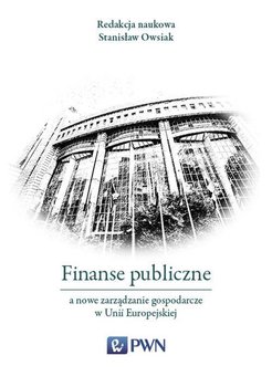 Finanse publiczne a nowe zarządzanie gospodarcze w Unii Europejskiej okładka