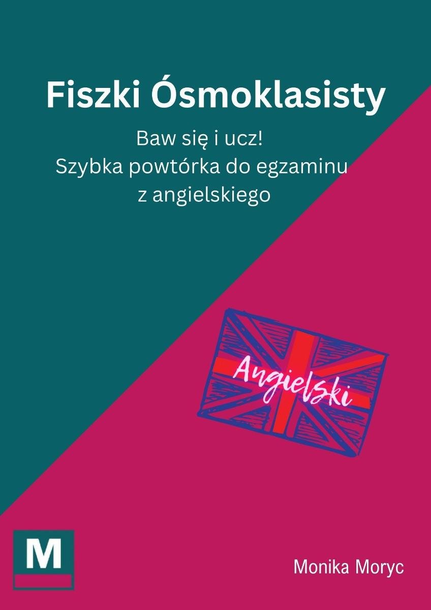 Fiszki Ósmoklasisty. Baw się i ucz! Szybka powtórka do egzaminu z angielskiego okładka