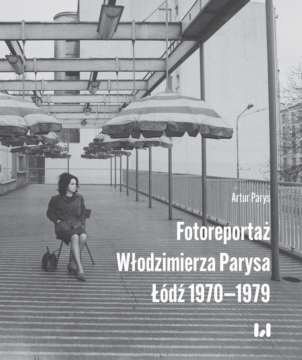Fotoreportaż Włodzimierza Parysa. Łódź 1970–1979 okładka