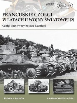 Francuskie czołgi w latach II wojny światowej. Tom 2. Czołgi i inne wozy bojowe kawalerii okładka