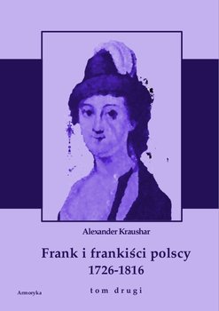 Frank i frankiści polscy 1726-1816. Tom 2 okładka