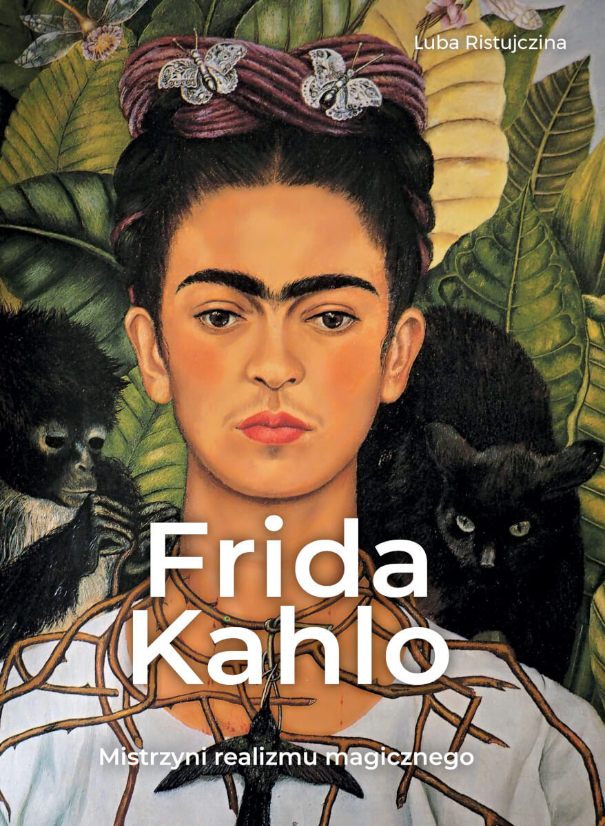 Frida Kahlo. Mistrzyni realizmu magicznego okładka