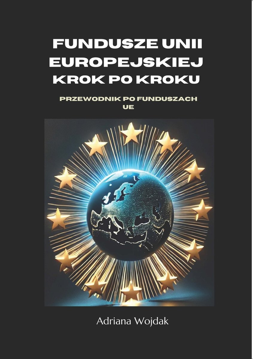 Fundusze Unii Europejskiej. Krok po kroku okładka