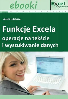 Funkcje Excela - operacje na tekście i wyszukiwanie danych okładka