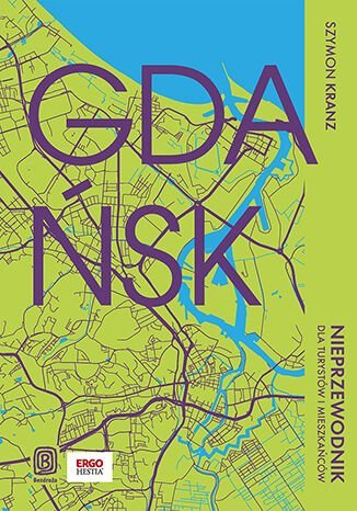 Gdańsk. Nieprzewodnik dla turystów i mieszkańców okładka