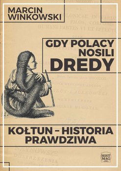 Gdy Polacy nosili dredy. Kołtun – historia prawdziwa okładka