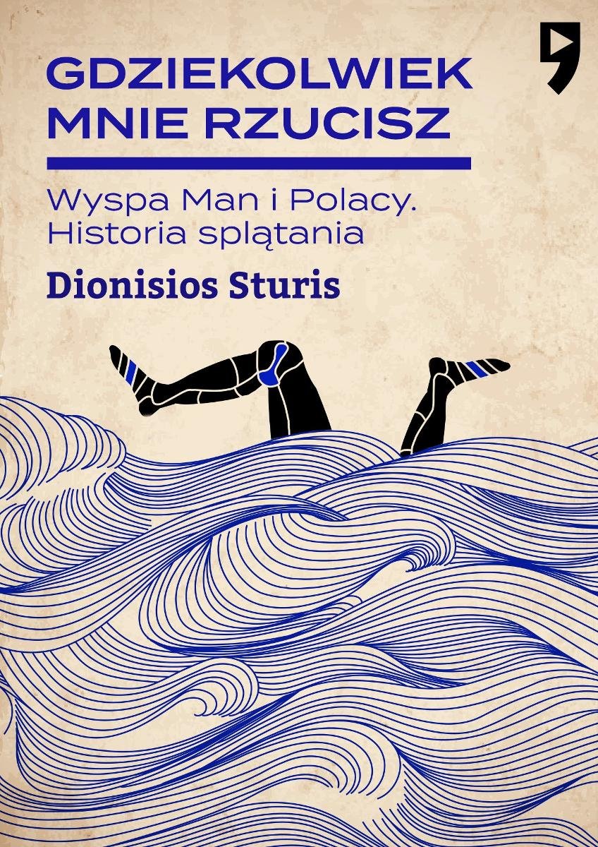 Gdziekolwiek mnie rzucisz. Wyspa Man i Polacy. Historia splątania okładka