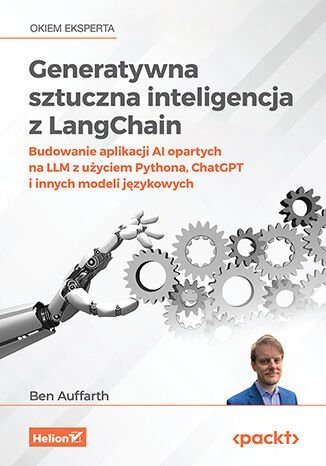 Generatywna sztuczna inteligencja z LangChain. Budowanie aplikacji AI opartych na LLM z użyciem Pythona, ChatGPT i innych modeli językowych okładka