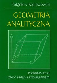 Geometria Analityczna Podstawy Teorii i Zbiór Zadań z Rozwiązaniami okładka