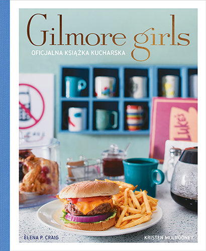 Gilmore Girls. Oficjalna książka kucharska okładka