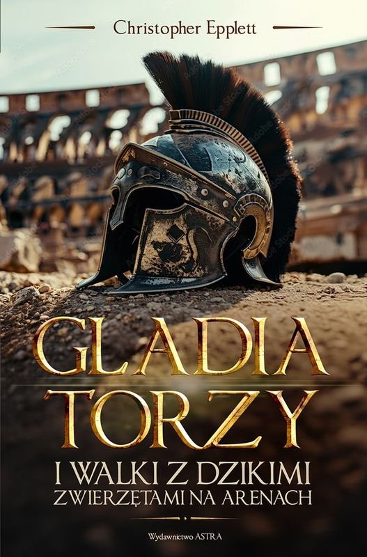 Gladiatorzy i walki z dzikimi zwierzętami na arenach okładka