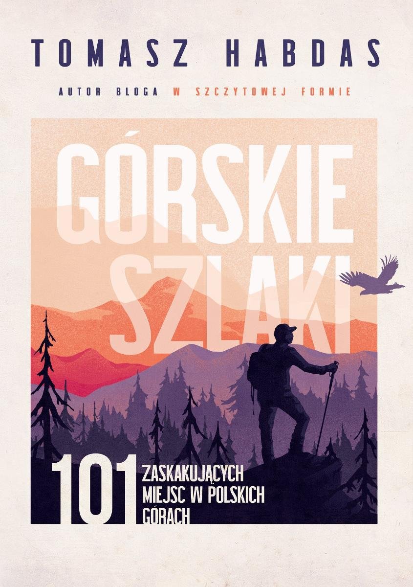 Górskie szlaki. 101 zaskakujących miejsc w polskich górach okładka