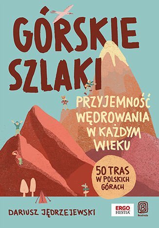 Górskie szlaki. Przyjemność wędrowania w każdym wieku. 50 tras w polskich górach - ebook PDF okładka