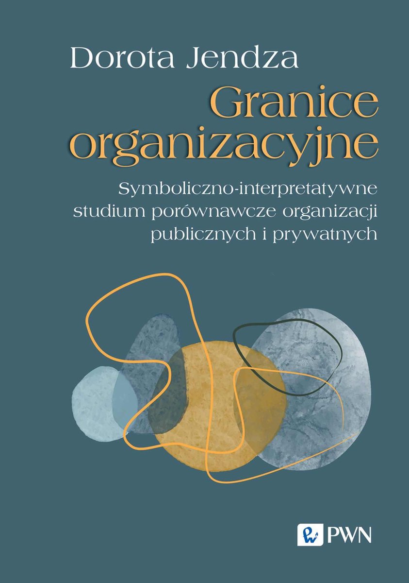 Granice organizacyjne Symboliczno-interpretatywne studium porównawcze organizacji publicznych i prywatnych okładka