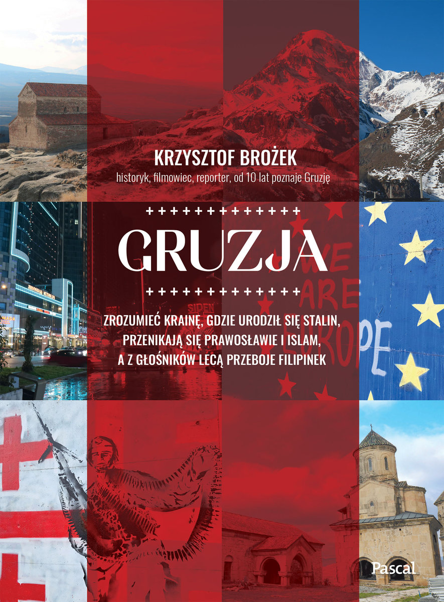 Gruzja. Zrozumieć krainę, gdzie urodził się Stalin, przenikają się prawosławie i islam, a z głośników lecą przeboje Filipinek okładka